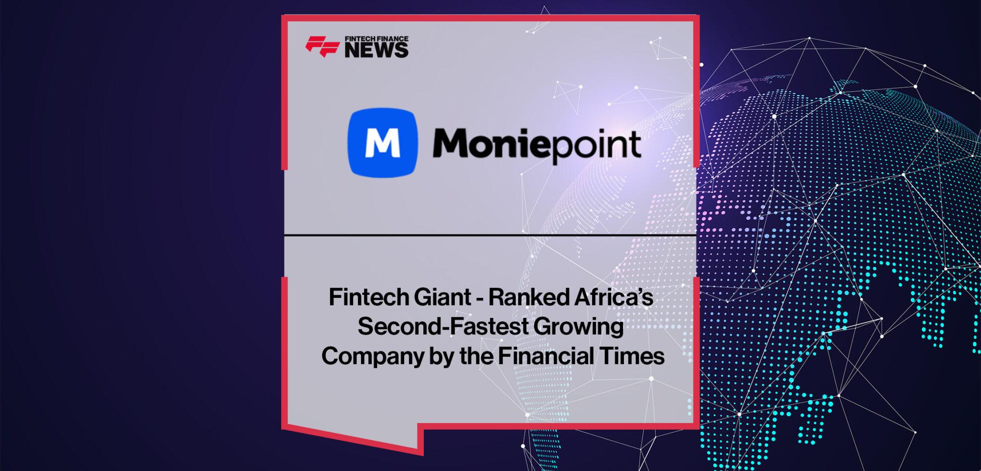 Fintech Giant - Moniepoint - Ranked Africa’s Second-fastest Growing Company by the Financial Times