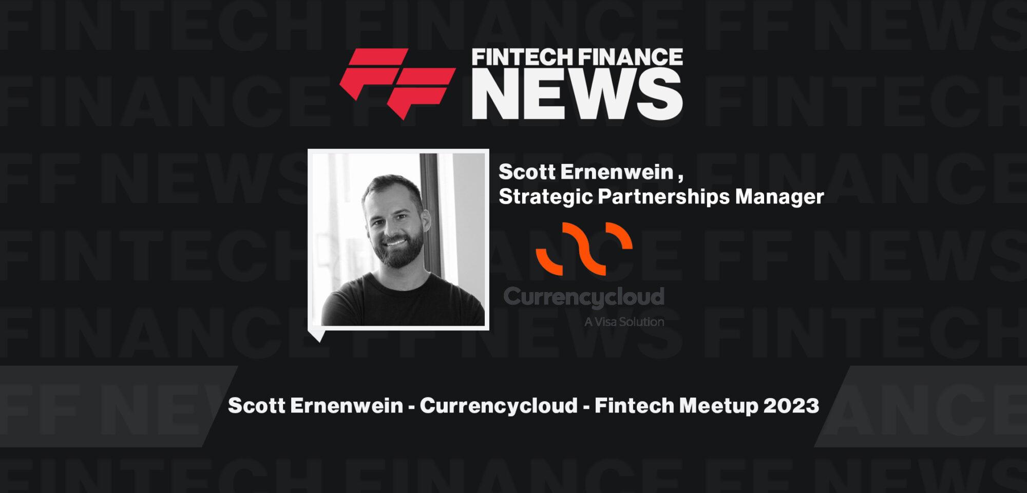 Scott Ernenwein - Currencycloud - Fintech Meetup 2023