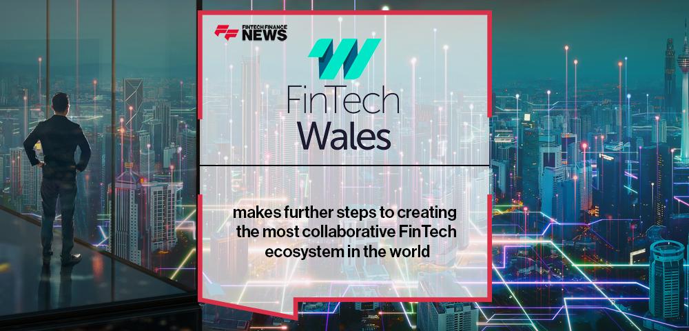 FinTech Wales makes further steps to creating the most collaborative FinTech ecosystem in the world