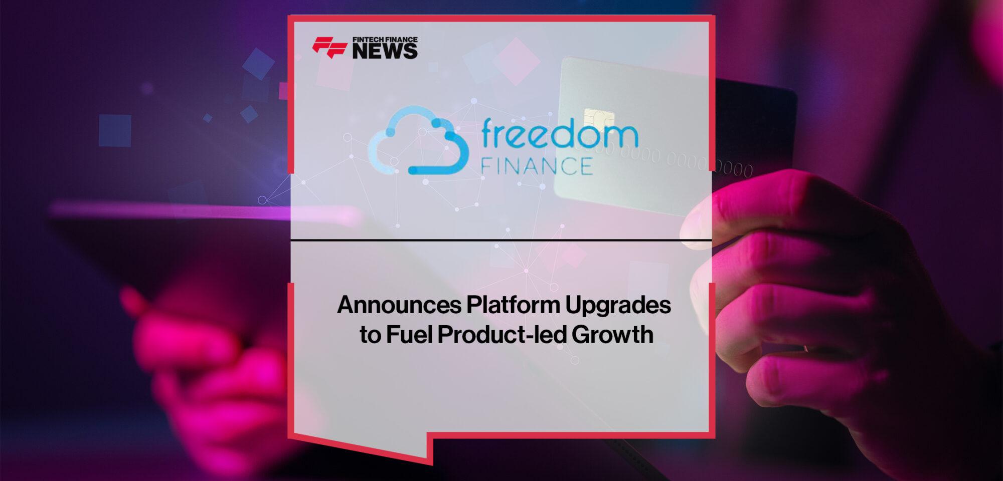 Freedom Finance Announces Platform Upgrades to Fuel Product-led Growth