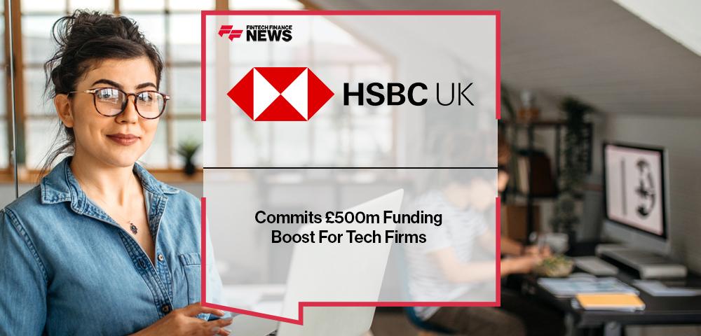 HSBC UK Commits £500m Funding Boost For Tech Firms