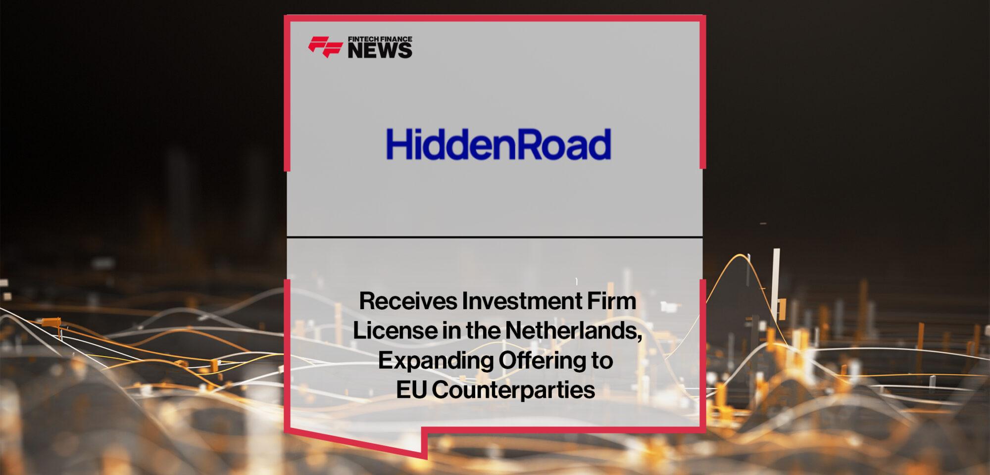 Hidden Road Receives Investment Firm License in the Netherlands, Expanding Offering to EU Counterparties