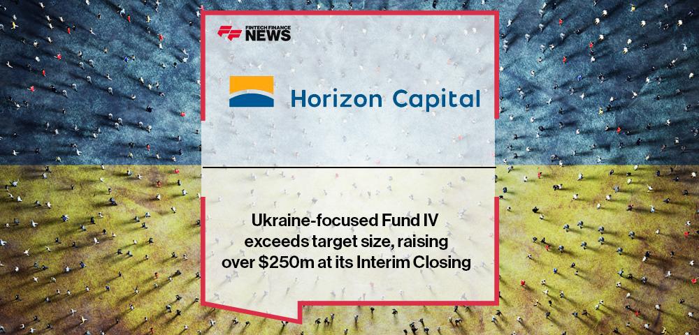 Horizon Capital's Ukraine-focused Fund IV exceeds target size, raising over $250m at its Interim Closing