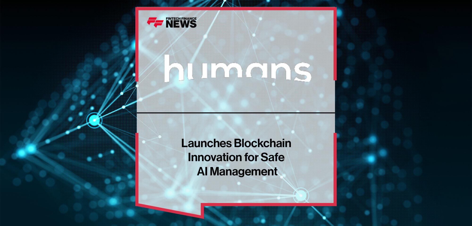 Humans.AI Launches Blockchain Innovation for Safe AI Management