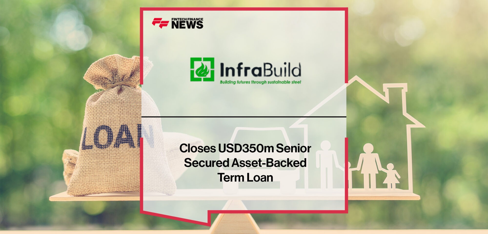 InfraBuild Closes USD350m Senior Secured Asset-Backed Term Loan