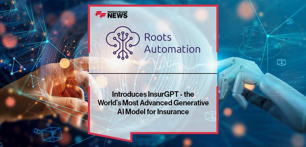 Roots Automation Introduces InsurGPT - the World’s Most Advanced Generative AI Model for Insurance