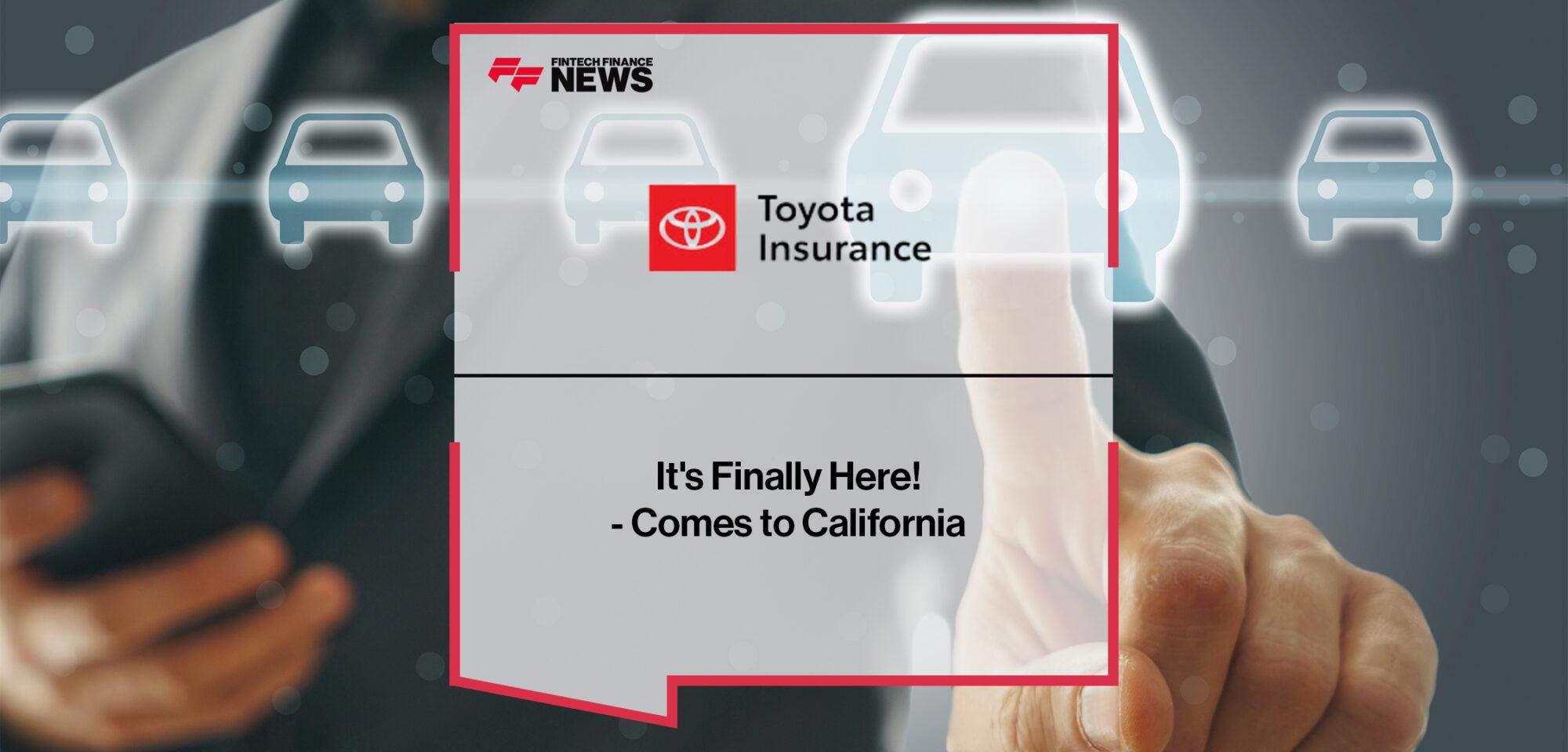It's Finally Here! - Toyota Auto Insurance Comes to California