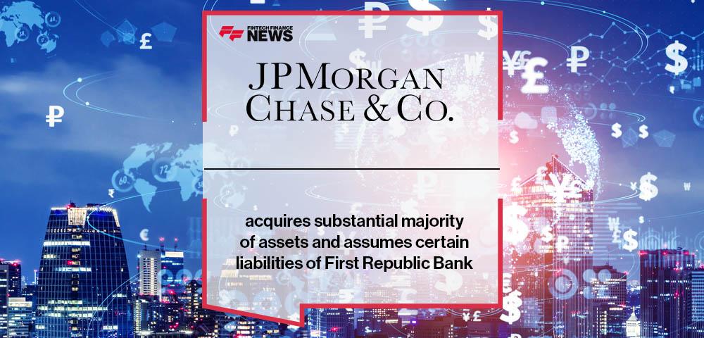 JPMorgan Chase acquires substantial majority of assets and assumes certain liabilities of First Republic Bank