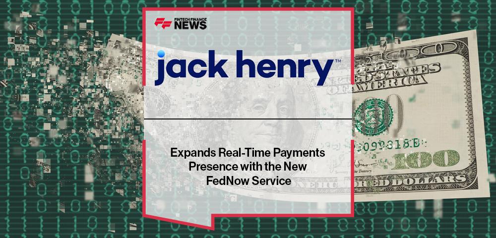 Jack Henry Expands Real-Time Payments Presence with the New FedNow Service