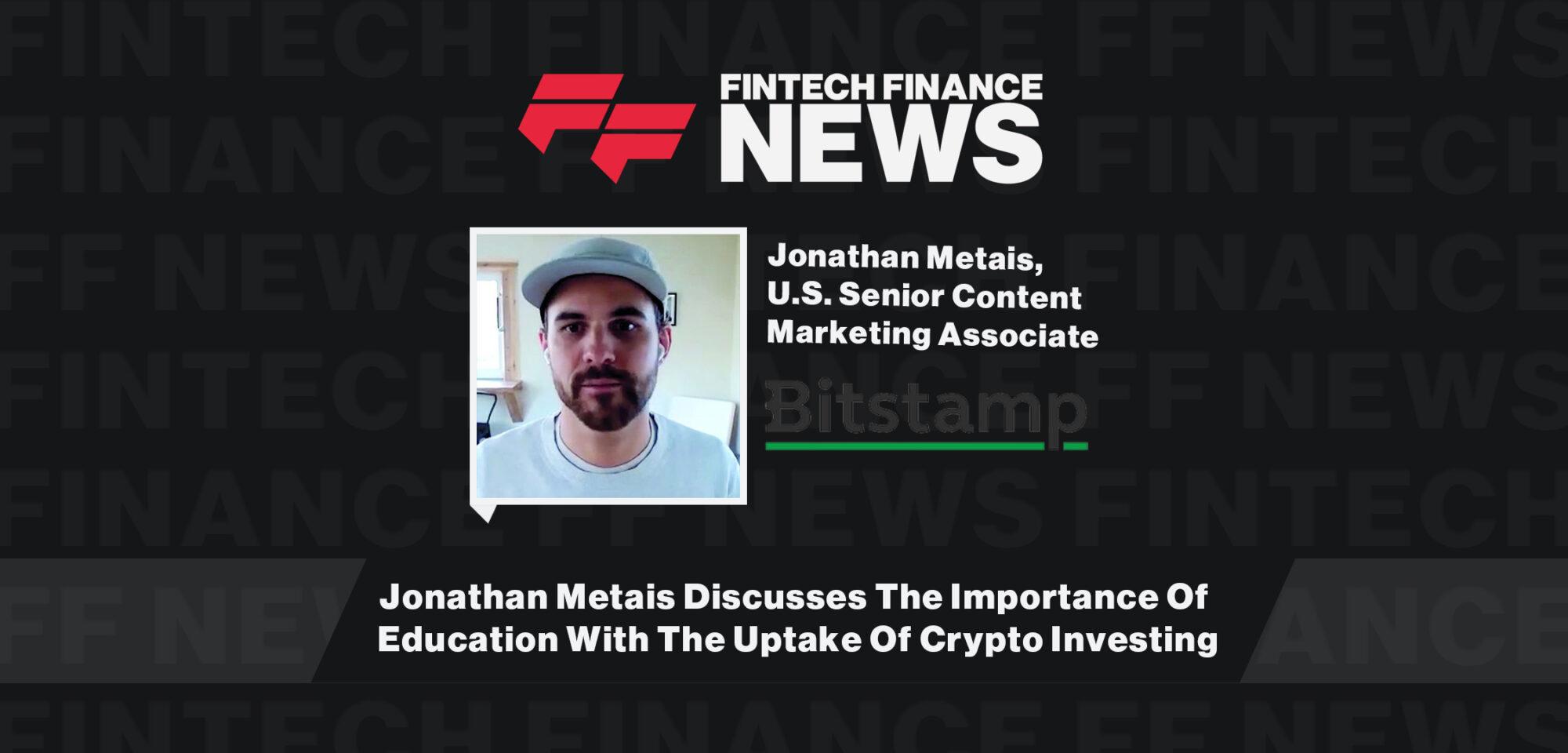 Jonathan Metais Discusses The Importance Of Education With The Uptake Of Crypto Investing