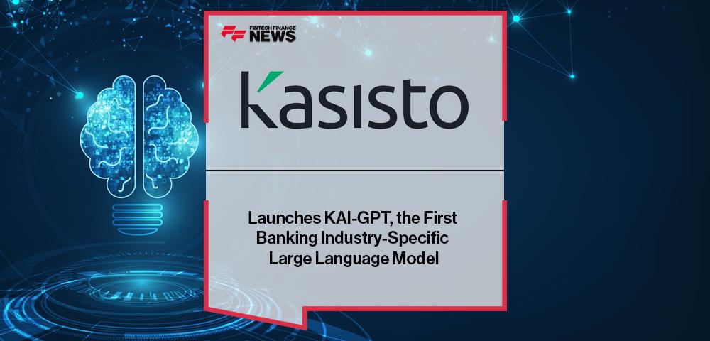Kasisto Launches KAI-GPT, the First Banking Industry-Specific Large Language Model
