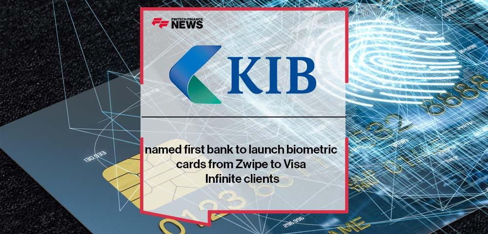 KIB named first bank to launch biometric cards from Zwipe to Visa Infinite clients