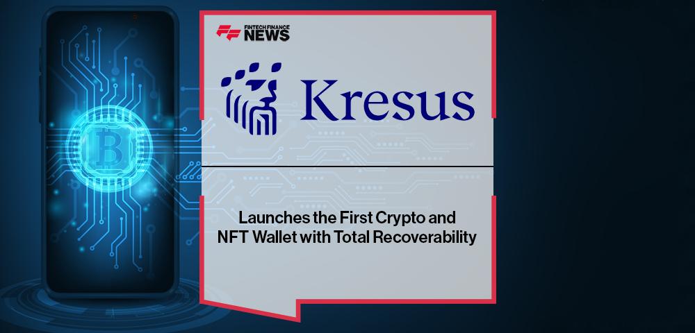 Kresus Launches the First Crypto and NFT Wallet with Total Recoverability