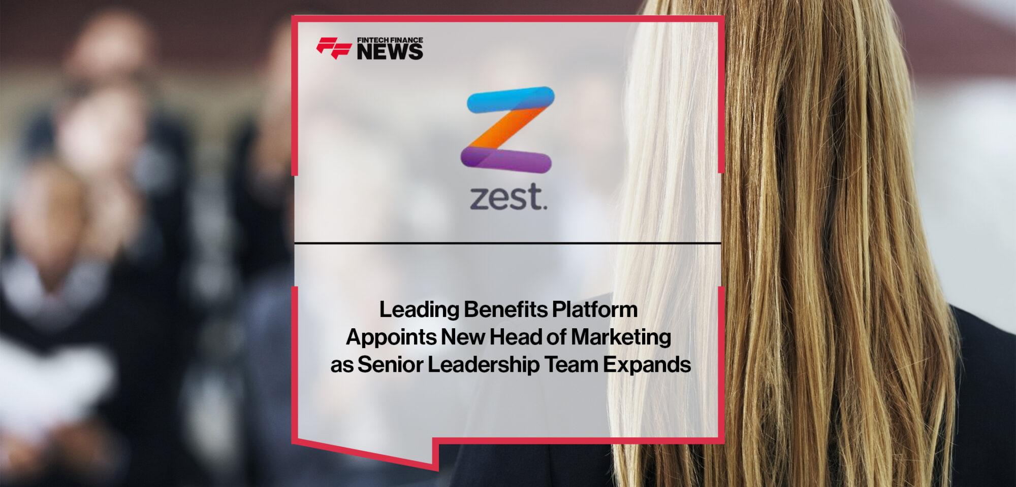 Leading Benefits Platform Zest Appoints New Head of Marketing as Senior Leadership Team Expands