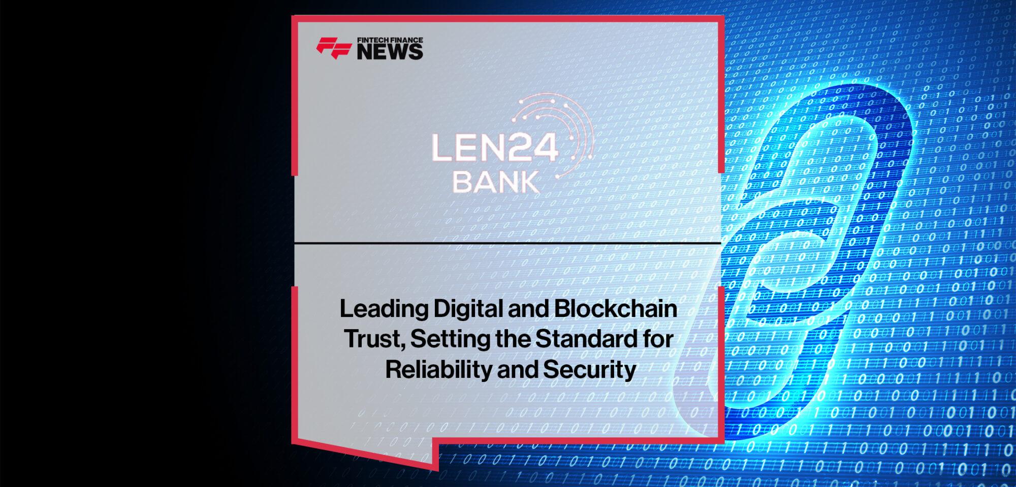 Len24 Bank: Leading Digital and Blockchain Trust, Setting the Standard for Reliability and Security
