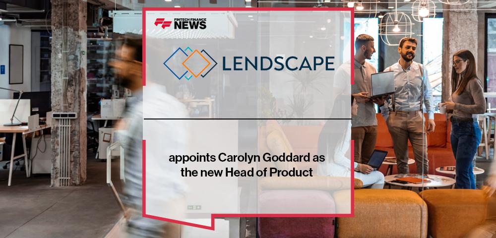 Lendscape appoints Carolyn Goddard as the new Head of Product