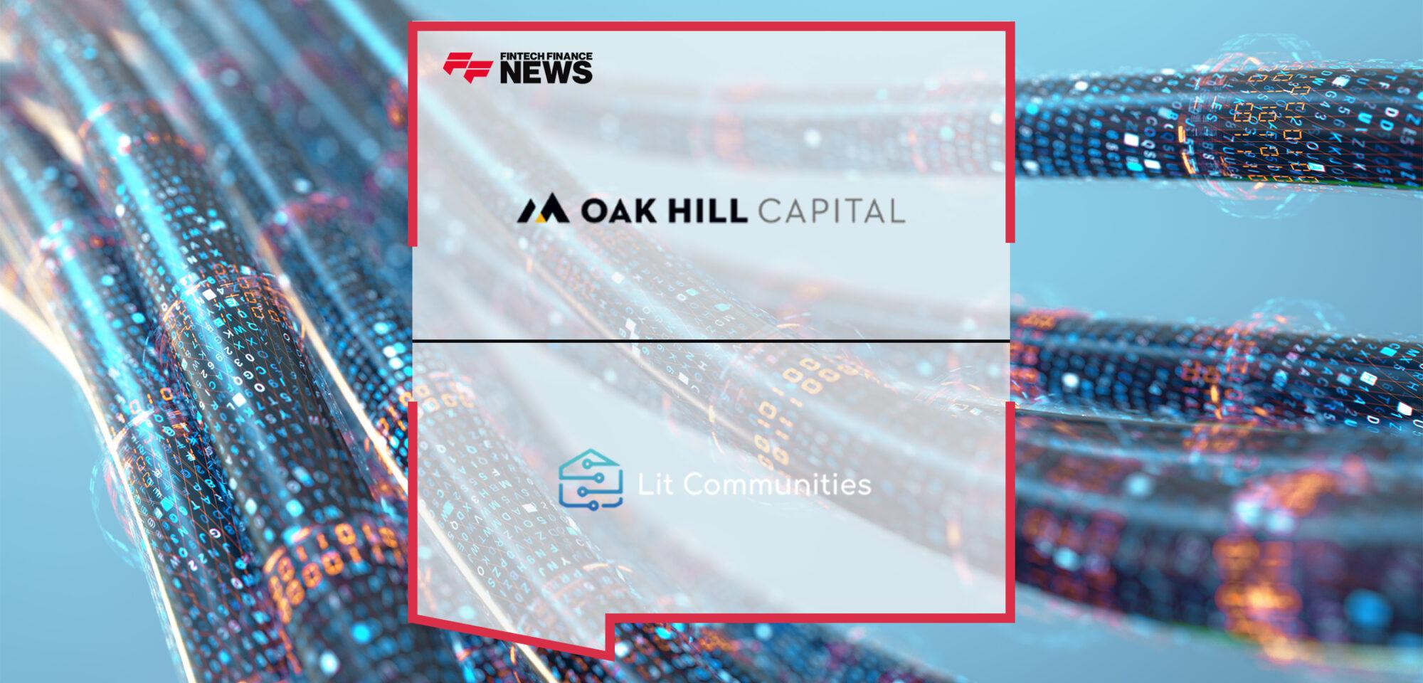 Lit Communities Announces Majority Investment from Oak Hill Capital to Accelerate Broadband Deployment