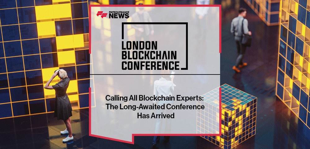 Calling All Blockchain Experts: The Long-Awaited London Blockchain Conference Has Arrived
