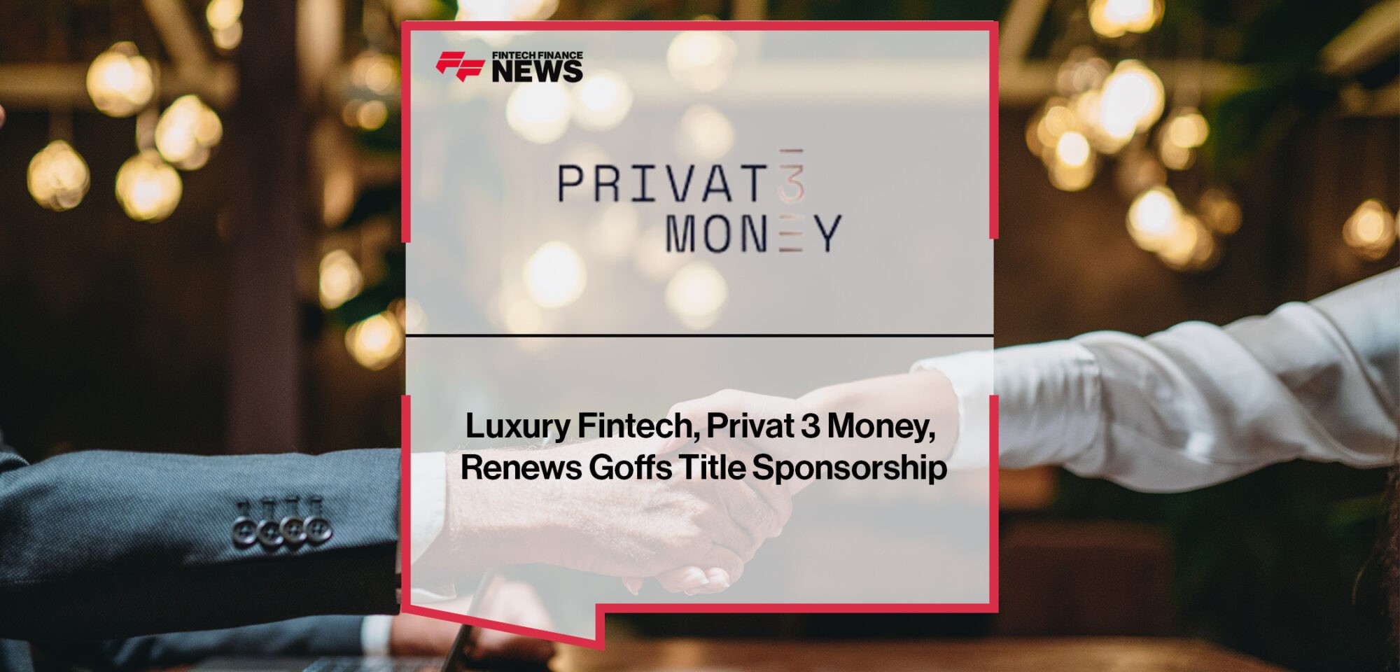 Luxury Fintech, Privat 3 Money, Renews Goffs Title Sponsorship