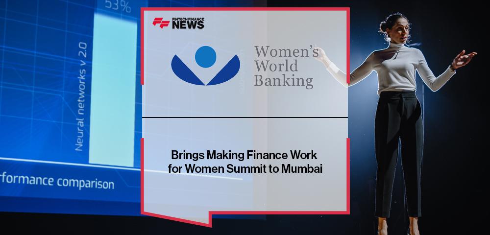 Women's World Banking Brings Making Finance Work for Women Summit to Mumbai