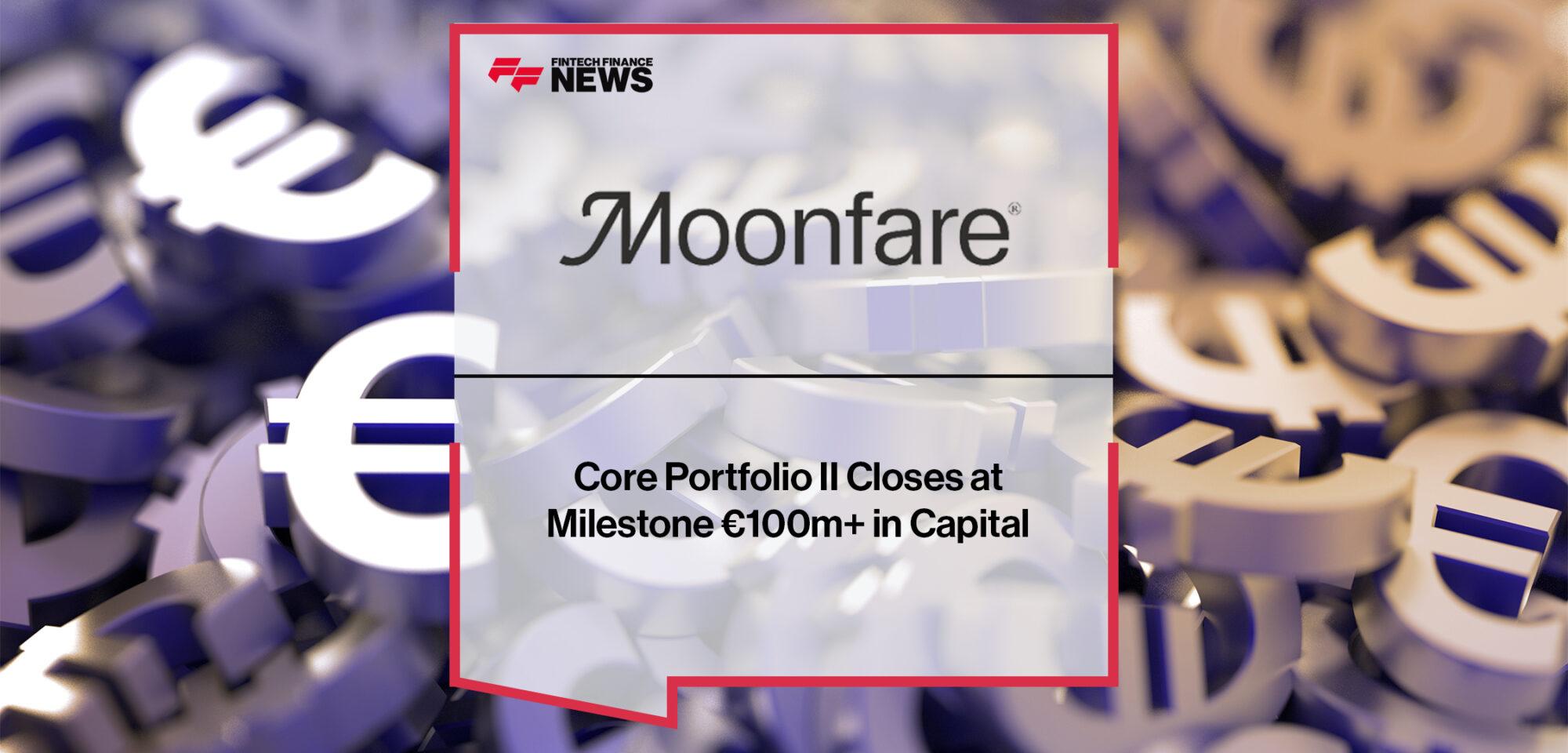Moonfare Core Portfolio II Closes at Milestone €100m+ in Capital