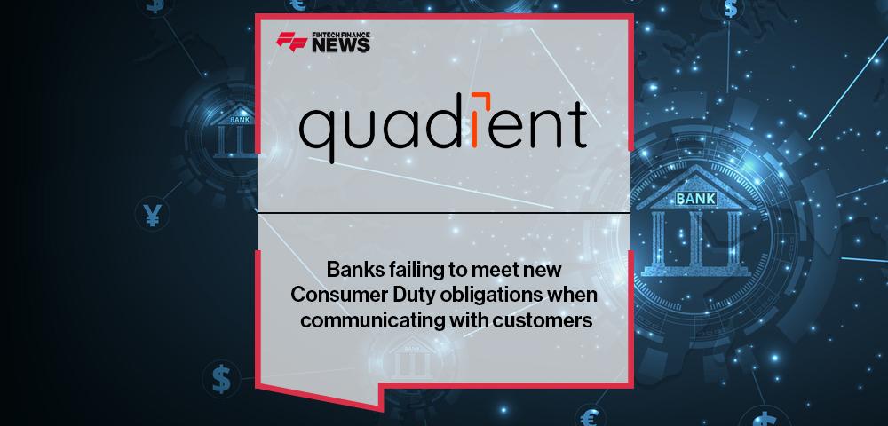 Banks failing to meet new Consumer Duty obligations when communicating with customers, Quadient and Signal research finds