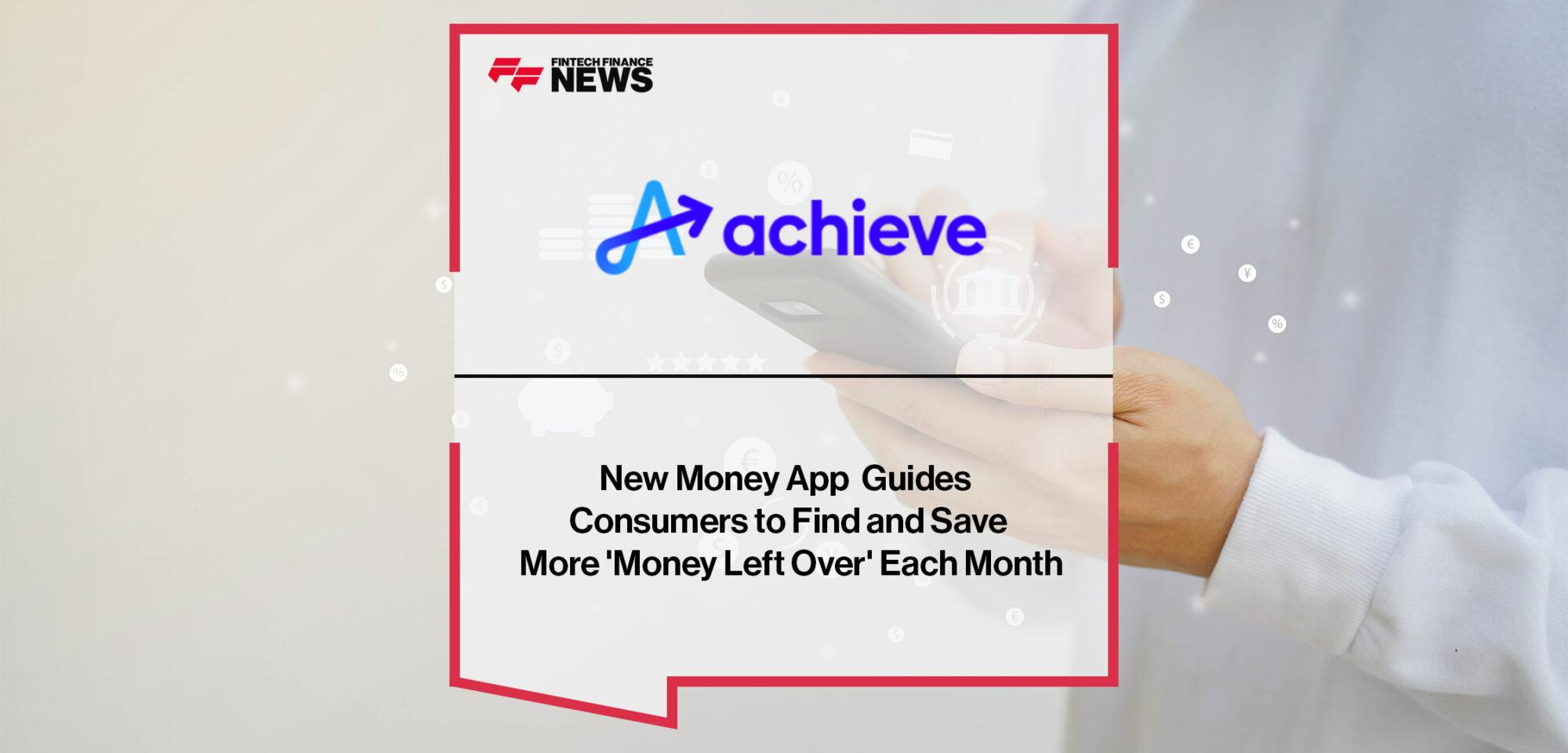 New Money App from Achieve Guides Consumers to Find and Save More 'Money Left Over' Each Month