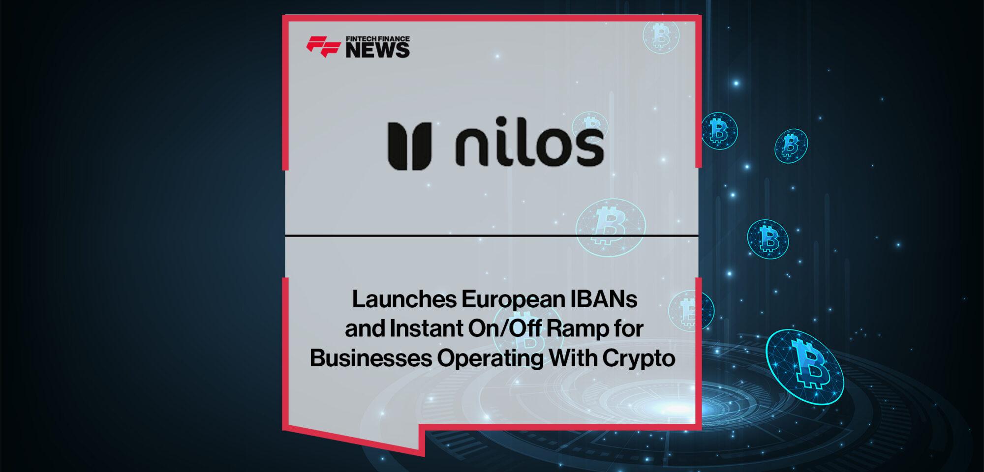 Nilos Launches European IBANs and Instant OnOff Ramp for Businesses Operating With Crypto