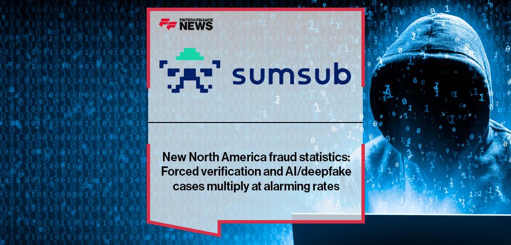 New North America fraud statistics: Forced verification and AI/deepfake cases multiply at alarming rates