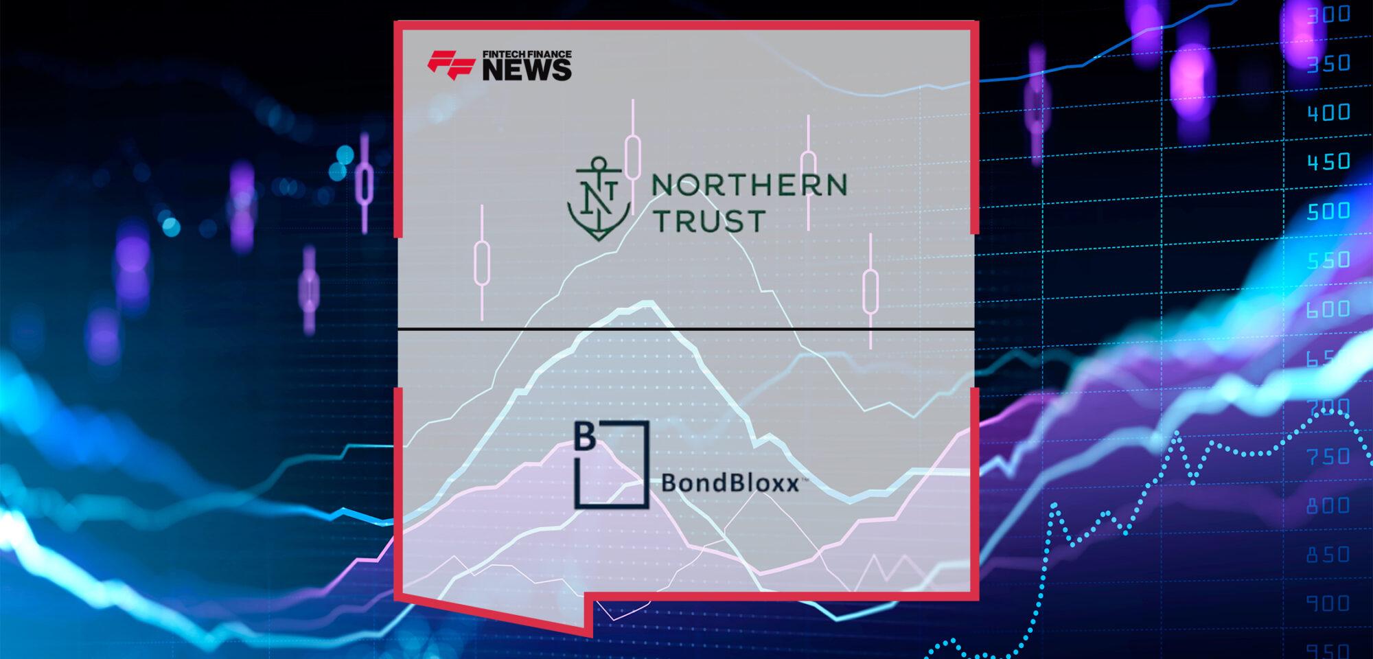 Northern Trust’s Outsourced Trading Supports BondBloxx’s Growing Fixed Income ETF Business
