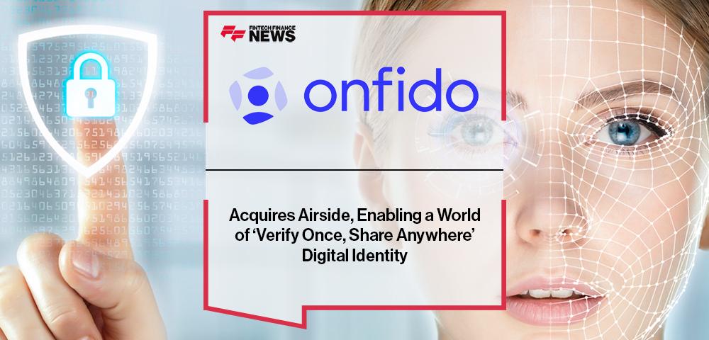 Onfido Acquires Airside, Enabling a World of ‘Verify Once, Share Anywhere’ Digital Identity