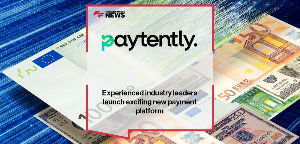 Paytently: Experienced industry leaders launch exciting new payment platform