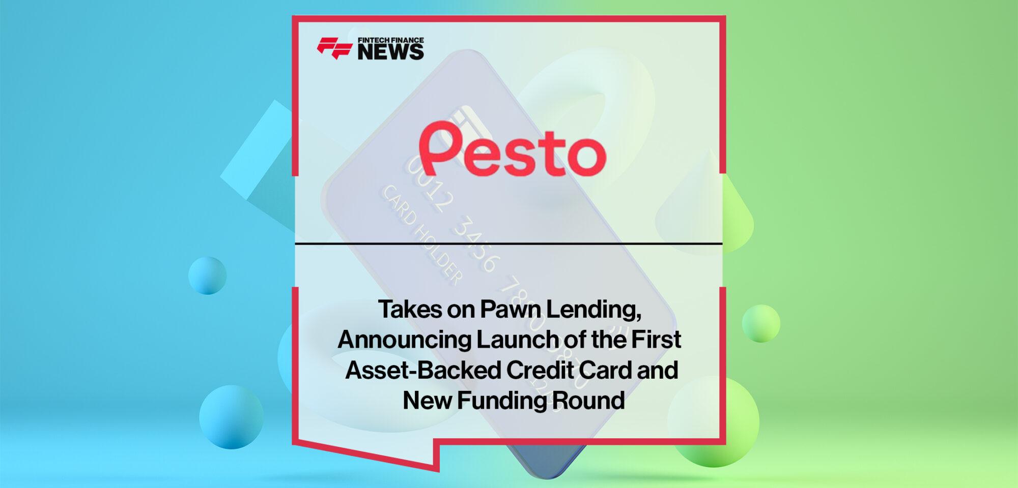 Pesto Takes on Pawn Lending, Announcing Launch of the First Asset-Backed Credit Card and New Funding Round