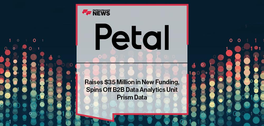 Petal Raises $35 Million in New Funding, Spins Off B2B Data Analytics Unit Prism Data