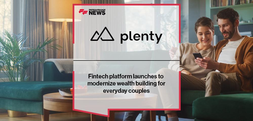 Fintech platform Plenty launches to modernize wealth building for everyday couples