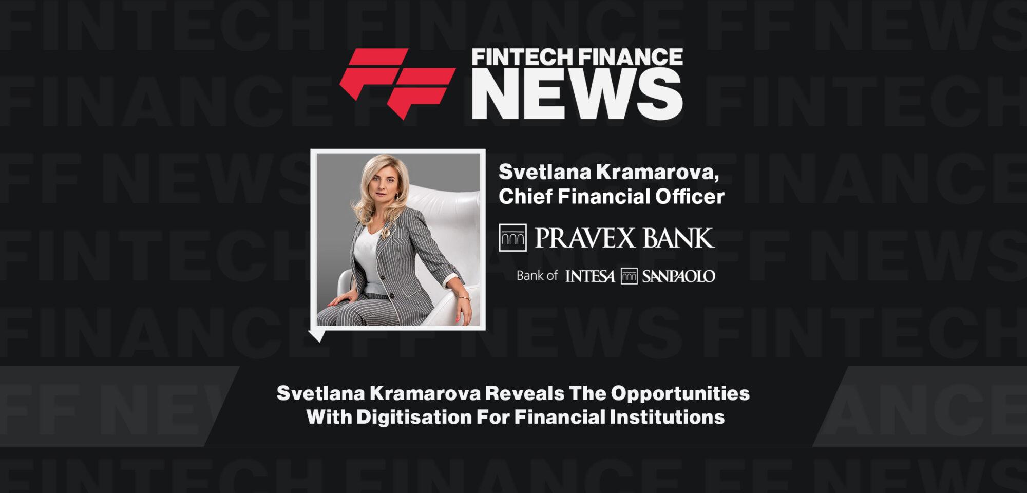 Svetlana Kramarova Reveals The Opportunities With Digitisation For Financial Institutions