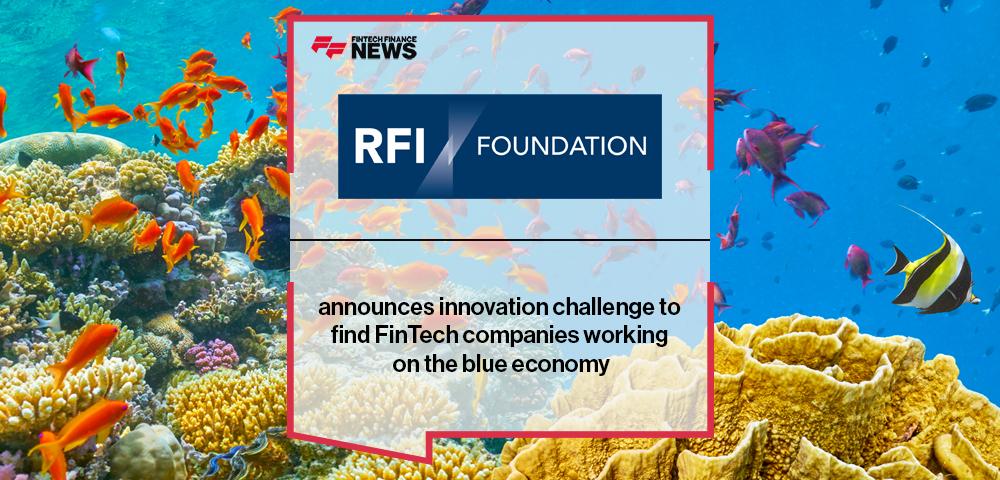 RFI Foundation announces innovation challenge to find FinTech companies working on the blue economy