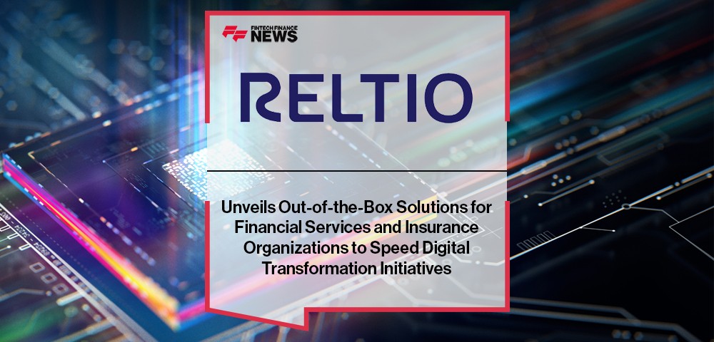 Reltio Unveils Out-of-the-Box Solutions for Financial Services and Insurance Organizations to Speed Digital Transformation Initiatives