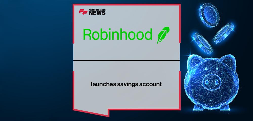 Robinhood launches savings account
