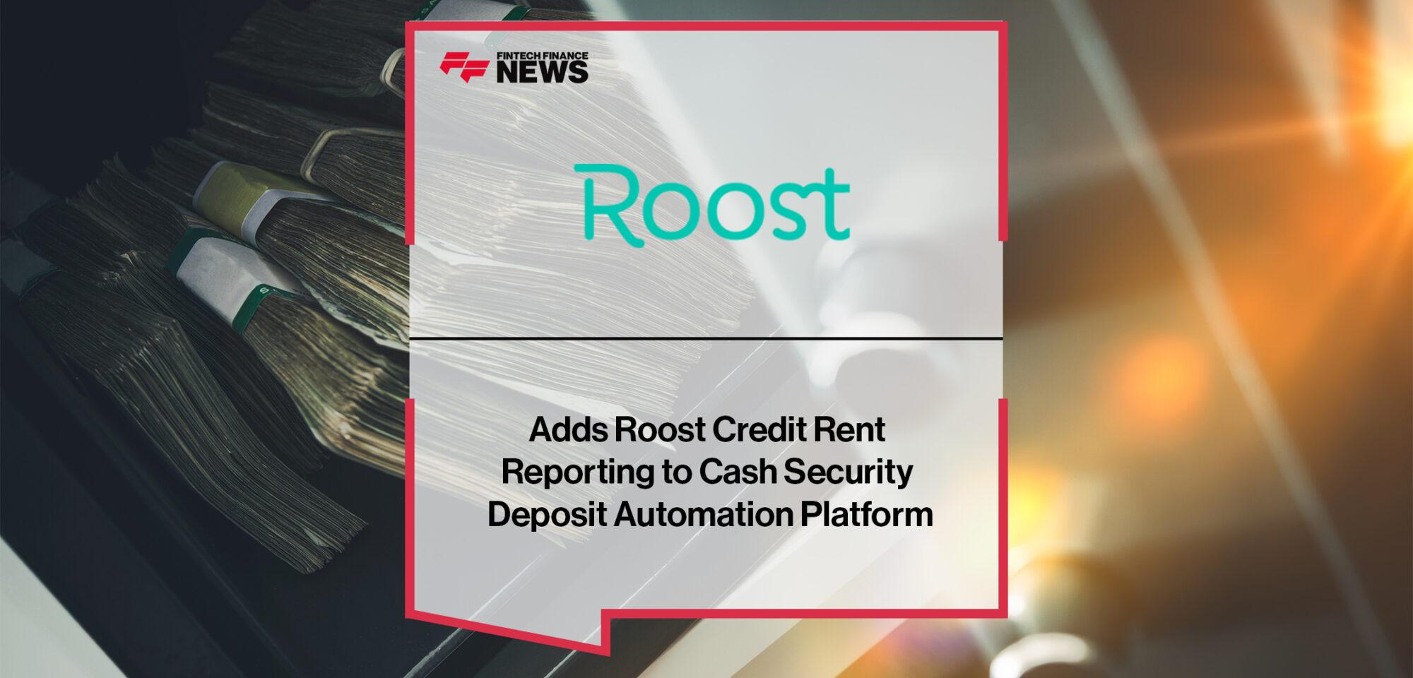 Roost Adds Roost Credit Rent Reporting to Cash Security Deposit Automation Platform