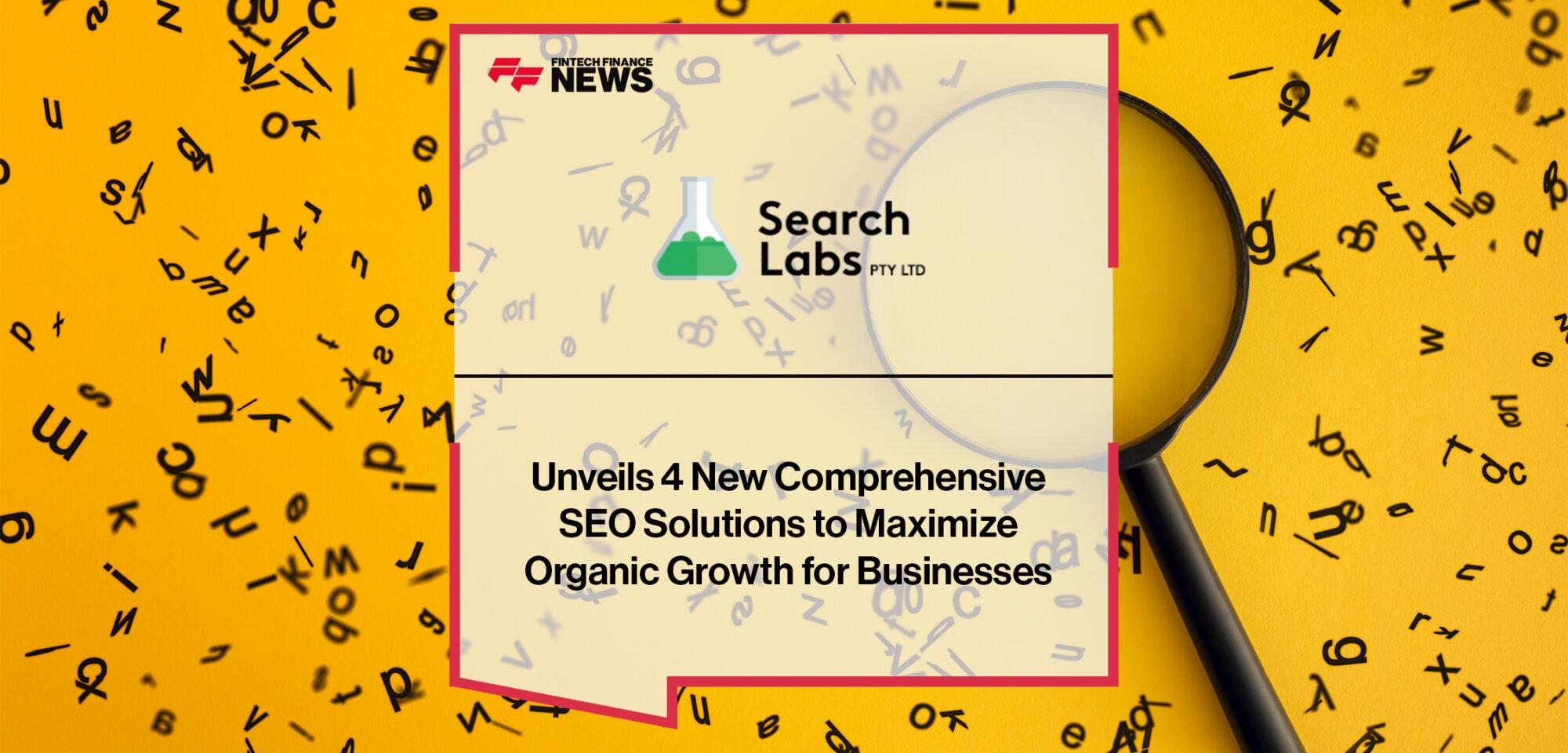 Search Labs Unveils 4 New Comprehensive SEO Solutions to Maximize Organic Growth for Businesses
