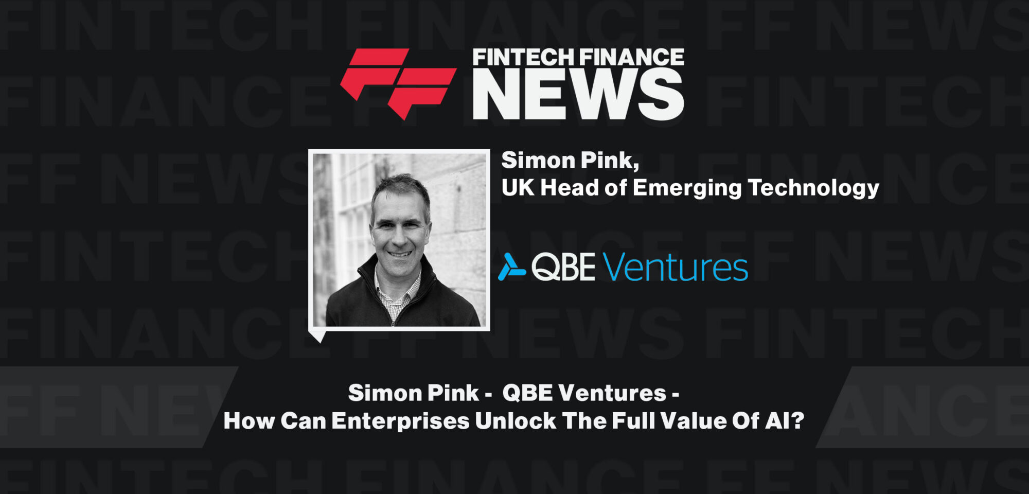 Simon-Pink-QBE-Ventures-How-Can-Enterprises-Unlock-The-Full-Value-Of-AI