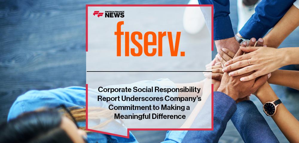 Fiserv Corporate Social Responsibility Report Underscores Company’s Commitment to Making a Meaningful Difference
