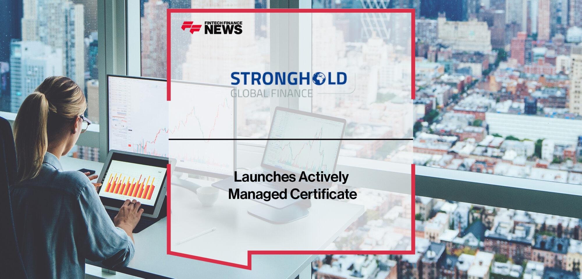 Stronghold Global Finance Launches Actively Managed Certificate