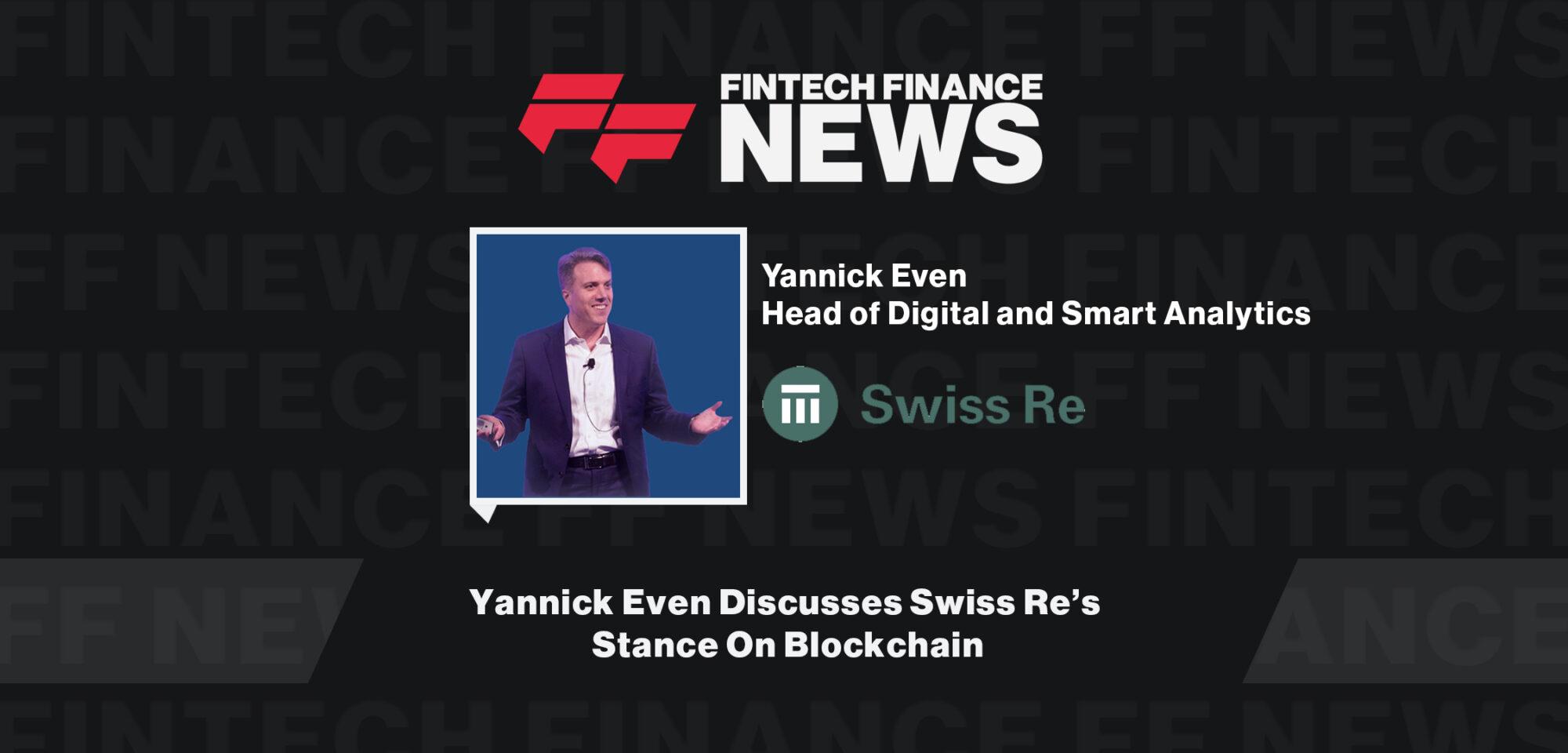 Yannick Even Discusses Swiss Re’s Stance On Blockchain