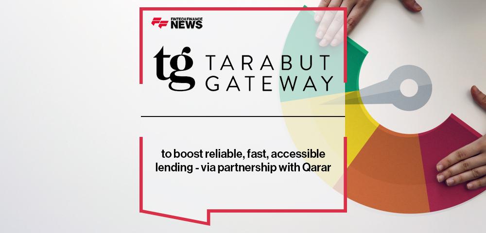Tarabut Gateway to boost reliable, fast, accessible lending - via partnership with Qarar