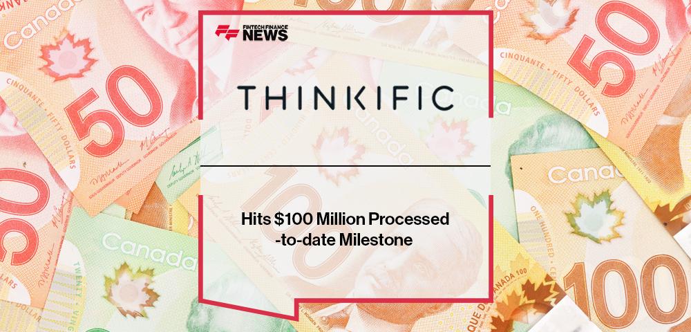 Thinkific Payments Hits $100 Million Processed-to-date Milestone