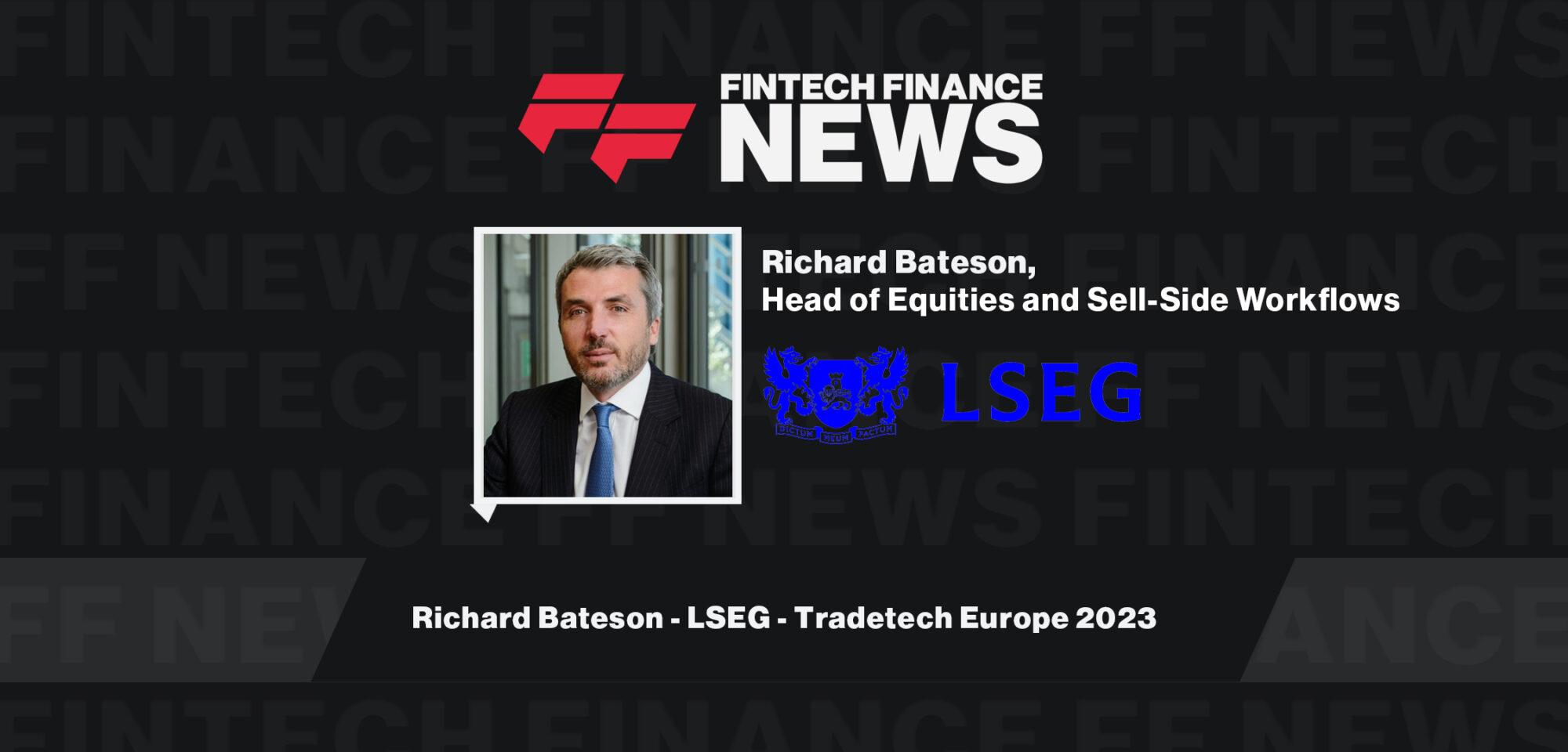 Richard Bateson - LSEG - Tradetech Europe 2023