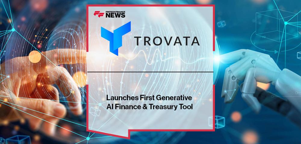 Trovata Launches First Generative AI Finance & Treasury Tool