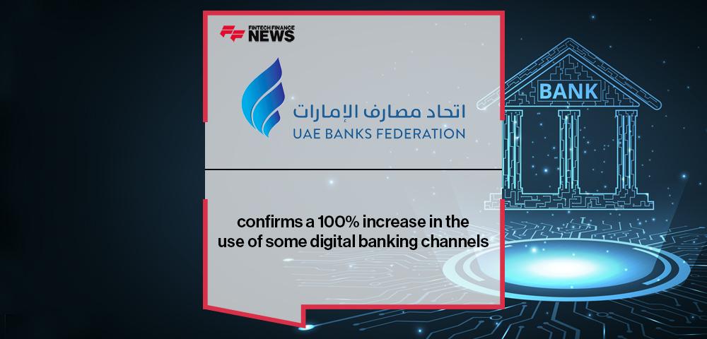 UAE Banks Federation confirms a 100% increase in the use of some digital banking channels